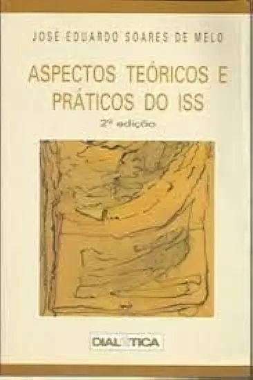 Capa do Livro Aspectos Teóricos e Práticos do Iss - José Eduardo Soares de Melo