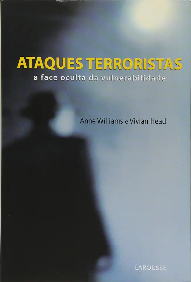 Capa do Livro Ataques Terroristas a Face Oculta da Vulnerabilidade - Anne Williams e Vivian Head