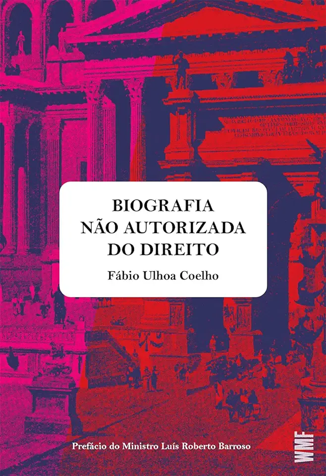 Capa do Livro Biografia Nao Autorizada Do Direito - Coelho, Fabio Ulhoa