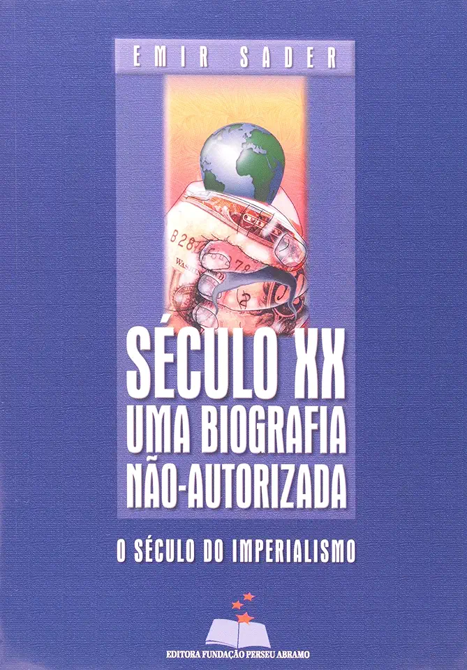 Capa do Livro Século Xx-uma Biografia Não-autorizada - Emir Sader