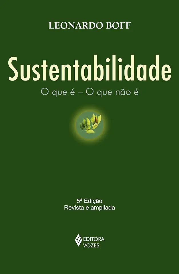 Sustainability- What it is - What it is not - Leonardo Boff