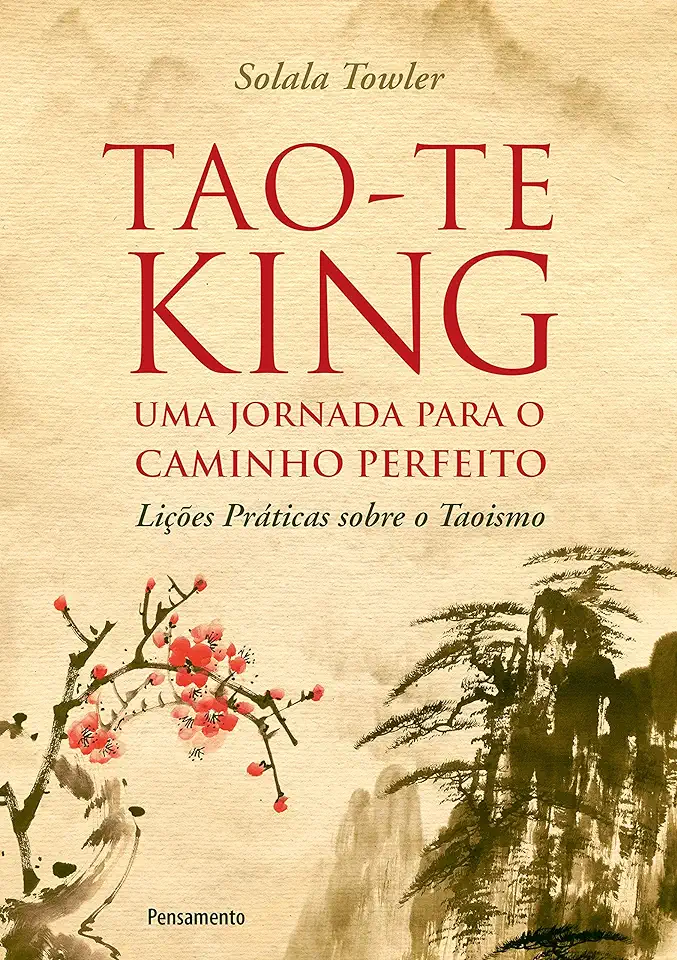 Capa do Livro Tao-Te King - Uma Jornada para o Caminho Perfeito - Towler, Solala