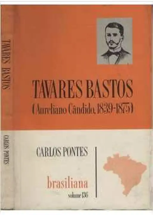 Tavares Bastos - Aureliano Candido - 1839-1875 - Carlos Pontes