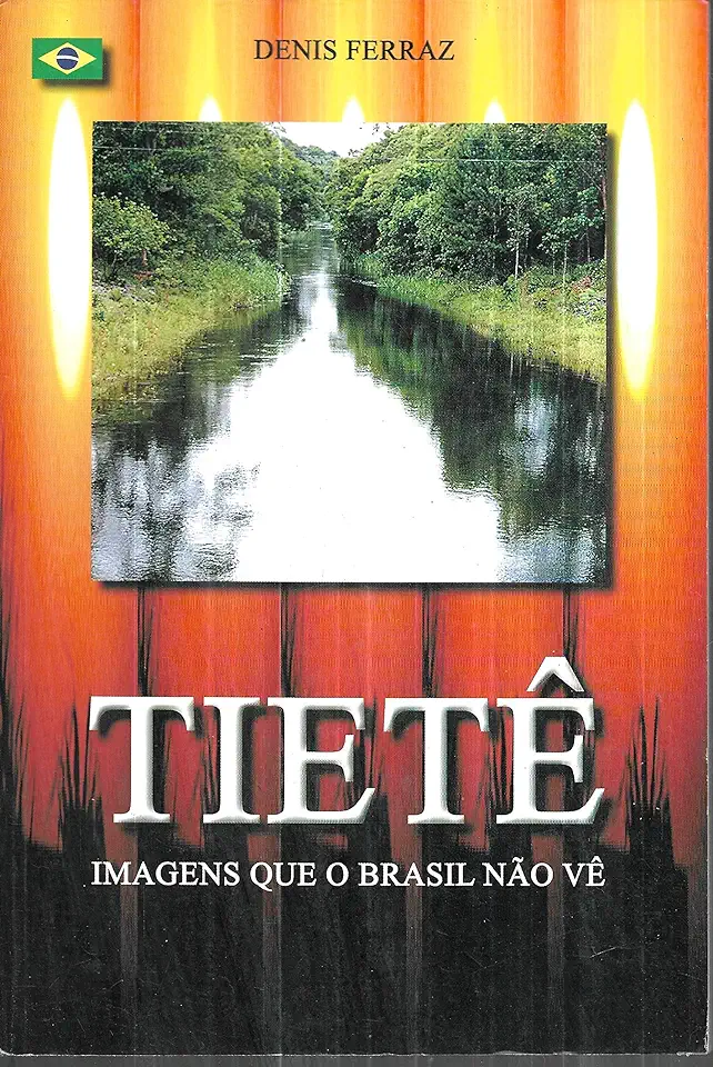 Capa do Livro Tietê Imagens Que o Brasil Não Vê - Denis Ferraz