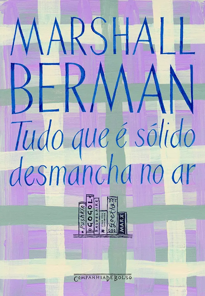 Capa do Livro Tudo Que é Sólido Desmancha no Ar - Marshall Berman