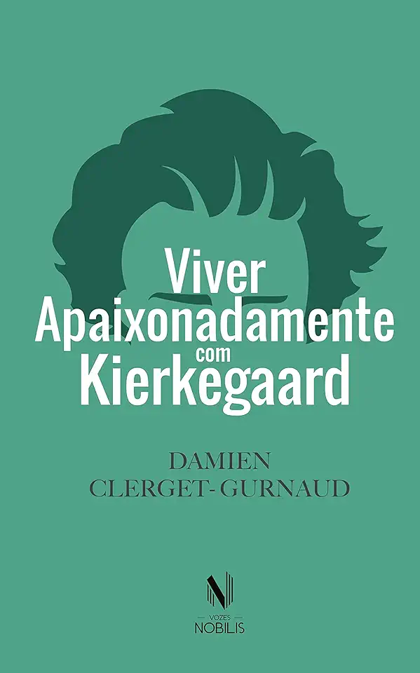 Capa do Livro Viver Apaixonadamente com Kierkegaard - Damien Clerget-gurnaud