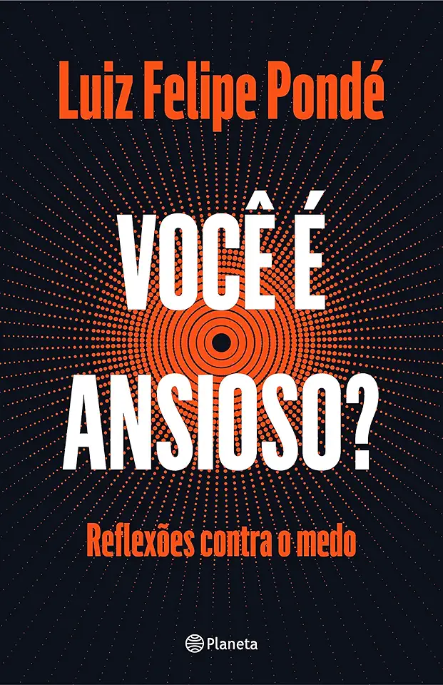 Capa do Livro Você é ansioso? - Reflexões contra o medo - Luiz Felipe Pondé