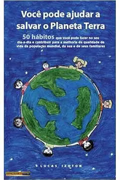 Capa do Livro Você Pode Ajudar a Salvar o Planeta Terra - Lucas Izoton