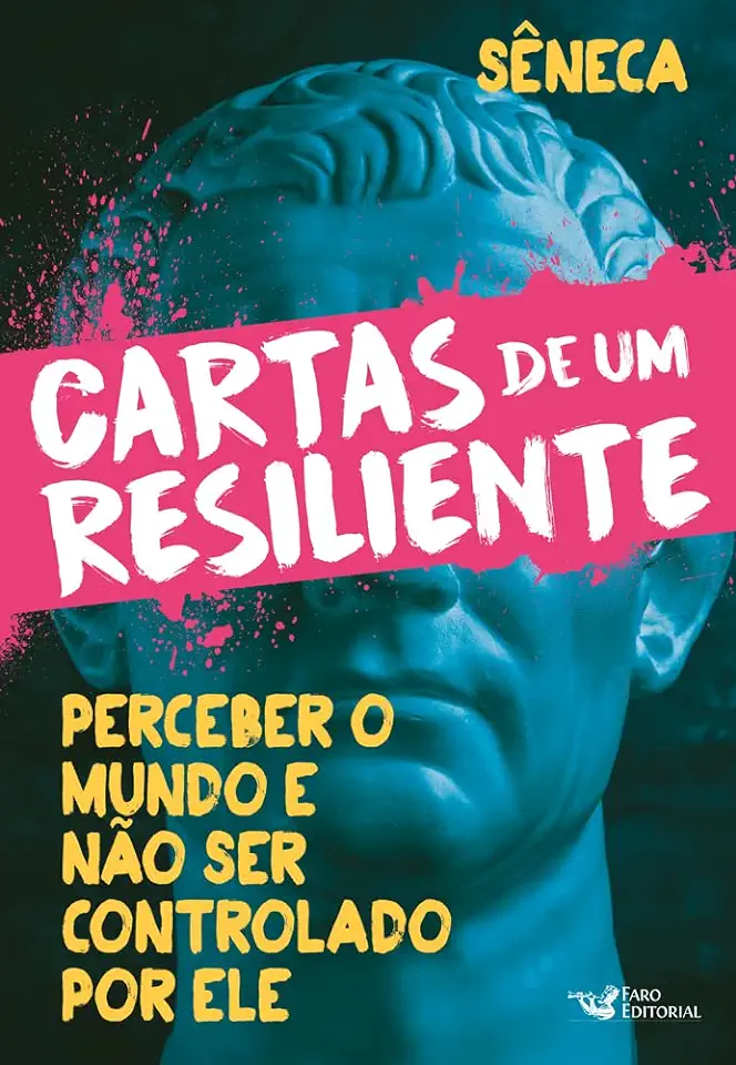 Capa do Livro Cartas De Um Resiliente - Perceber O Mundo E Não Ser Controlado Por Ele - Seneca