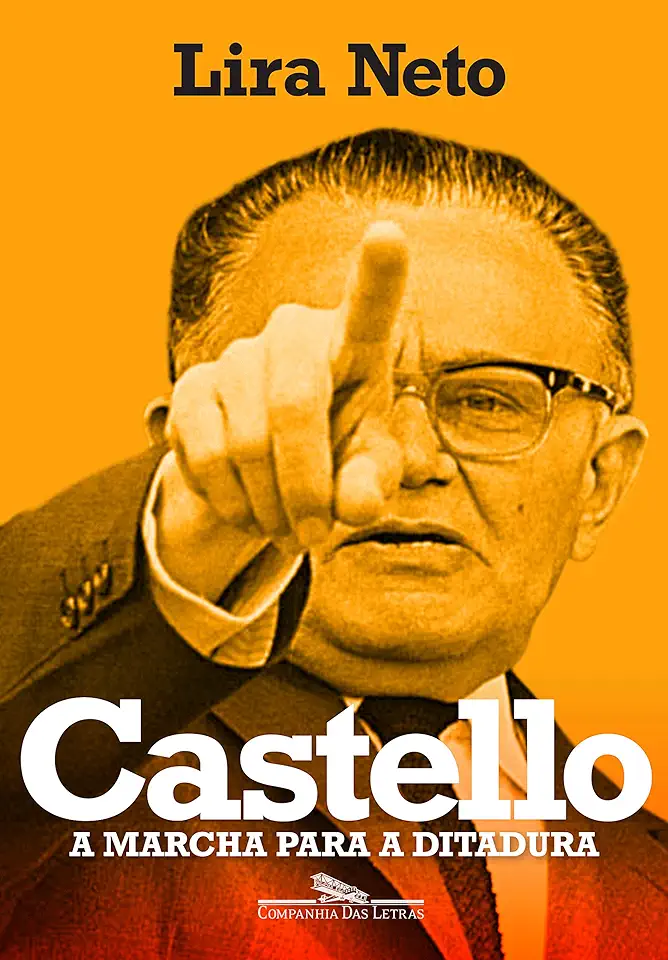 Capa do Livro Castello a Marcha para a Ditadura - Lira Neto