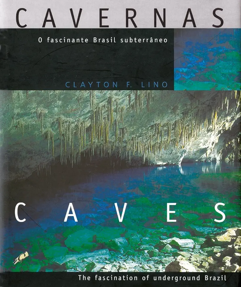 Caves - The Fascinating Underground Brazil - Clayton F. Lino