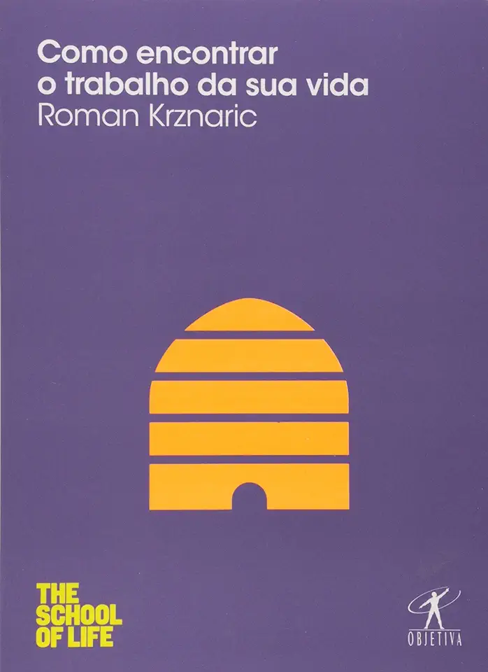 Capa do Livro Como Encontrar o Trabalho da Sua Vida - Roman Krznaric