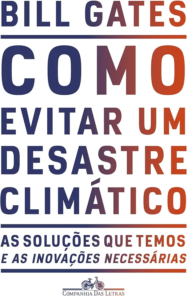 Capa do Livro Como evitar um desastre climático. As soluções que temos e as inovações necessárias - Bill Gates