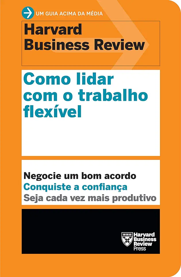 Capa do Livro Como lidar com o trabalho flexível - Harvard Business Review