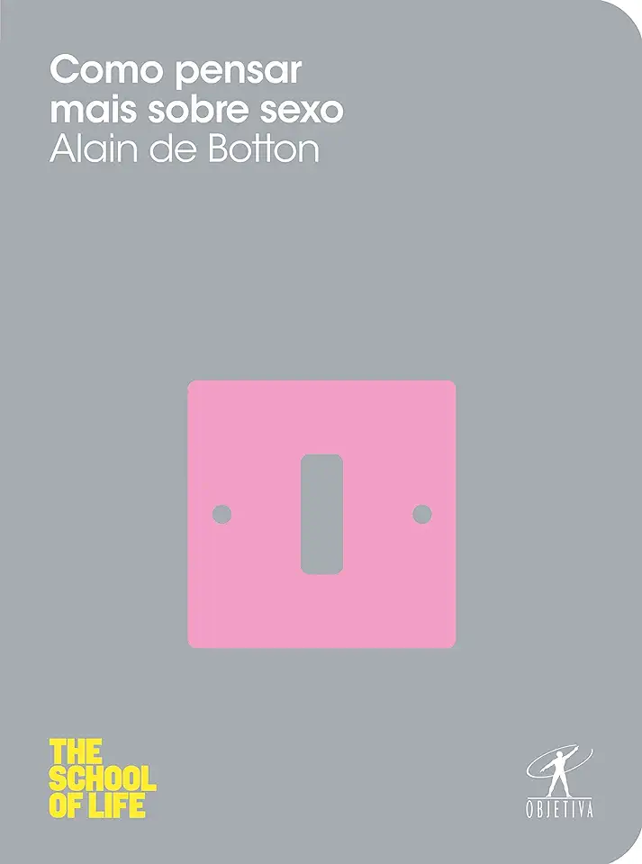 Capa do Livro Como Pensar Mais Sobre Sexo - Alain de Botton