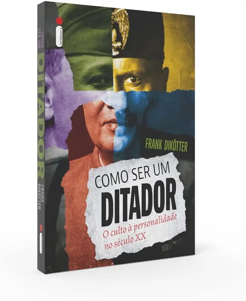 Capa do Livro Como Ser Um Ditador- O Culto Á Personalidade No Século Xx - Frank Dikotter