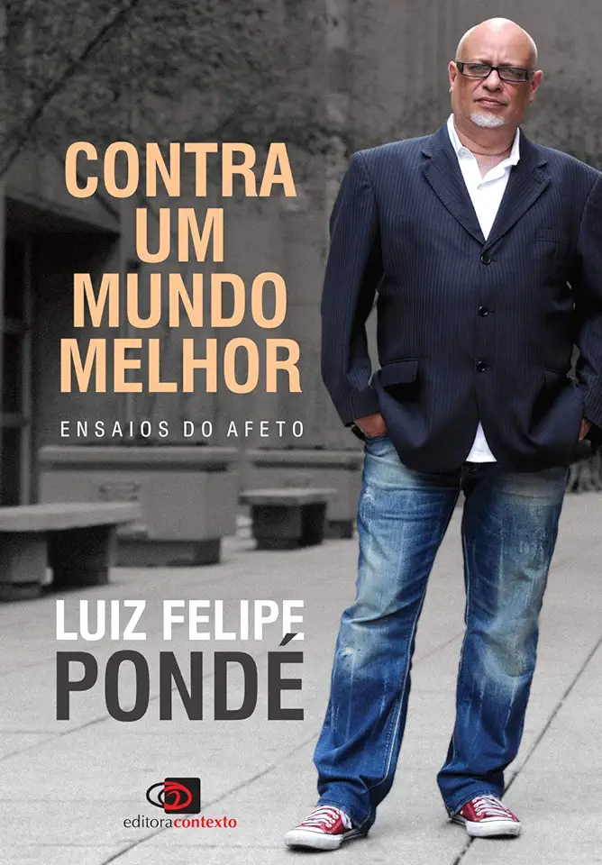 Capa do Livro Contra um Mundo Melhor - Ensaios do Afeto - Luiz Felipe Pondé