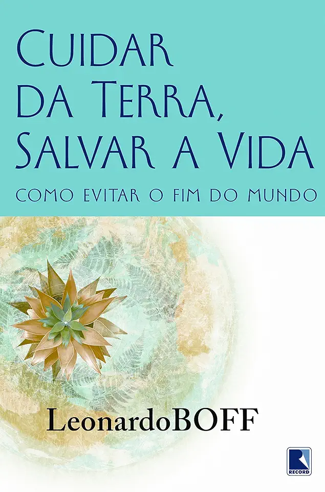 Capa do Livro Cuidar da Terra, Proteger a Vida - Como Evitar o Fim do Mundo - Leonardo Boff