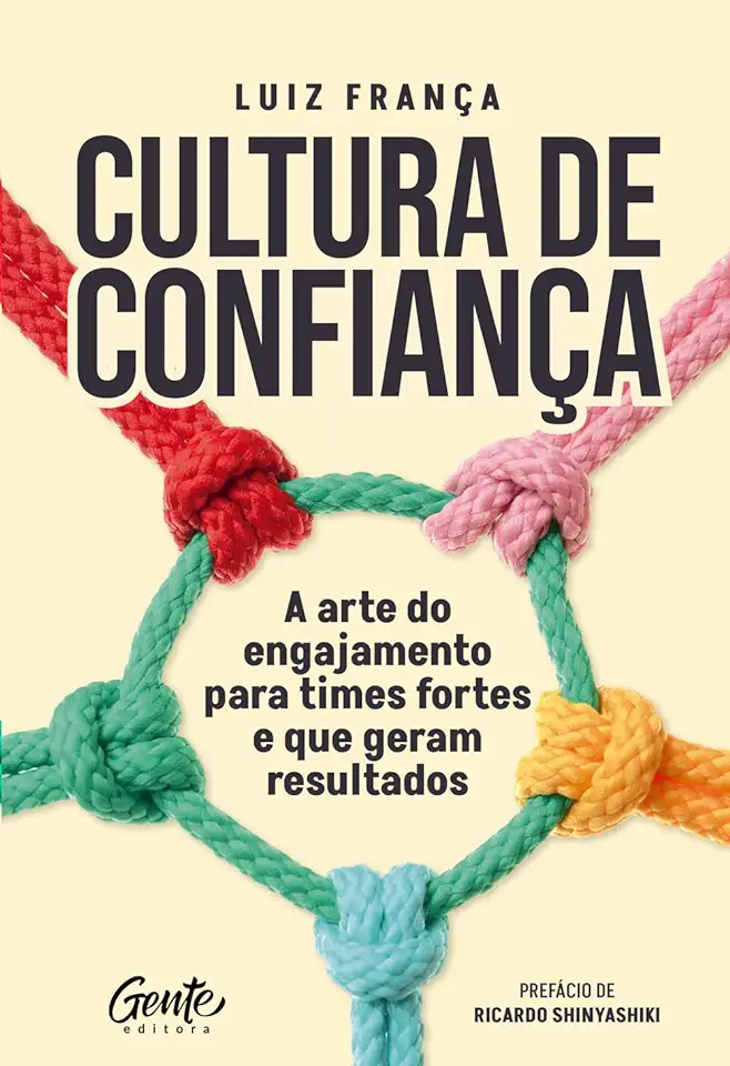 Capa do Livro Cultura de confiança- A arte do engajamento para times fortes e que geram resultados - França, Luiz