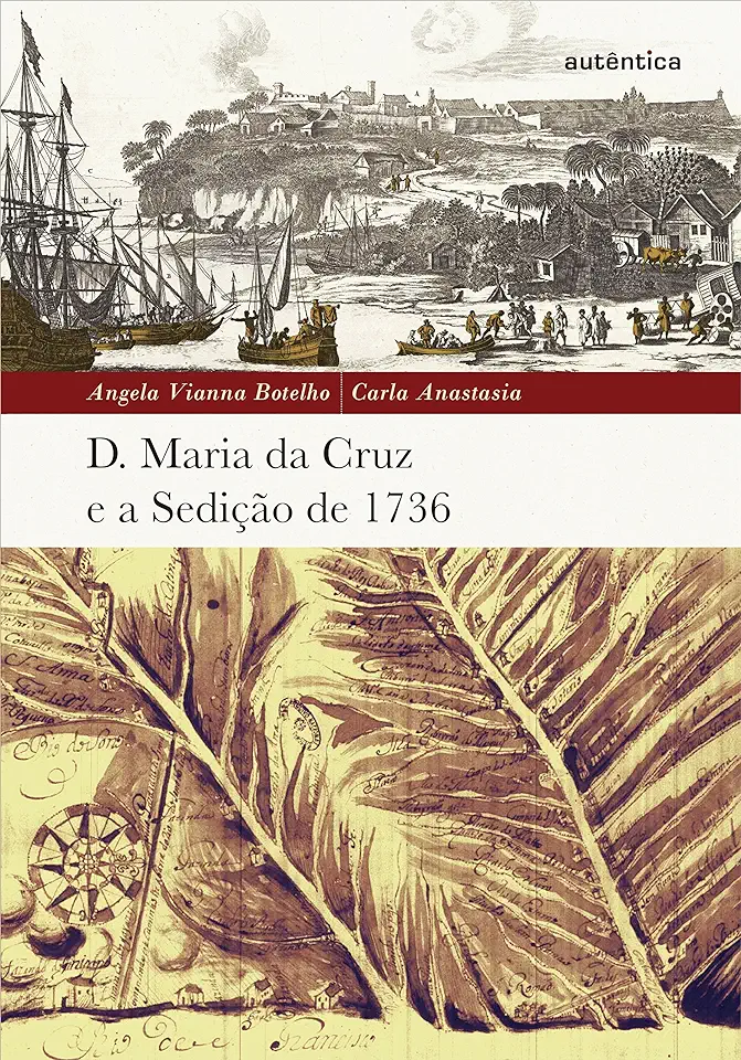 Capa do Livro D Maria da Cruz e a Sedição de 1736 - Angela Vianna Botelho