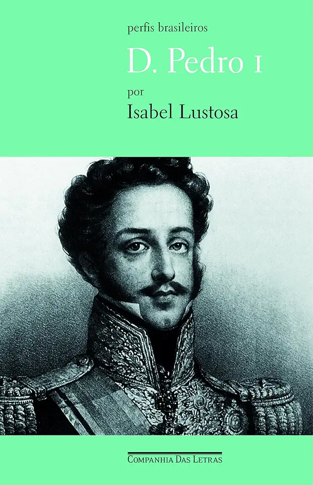 Capa do Livro D. Pedro I - Isabel Lustosa