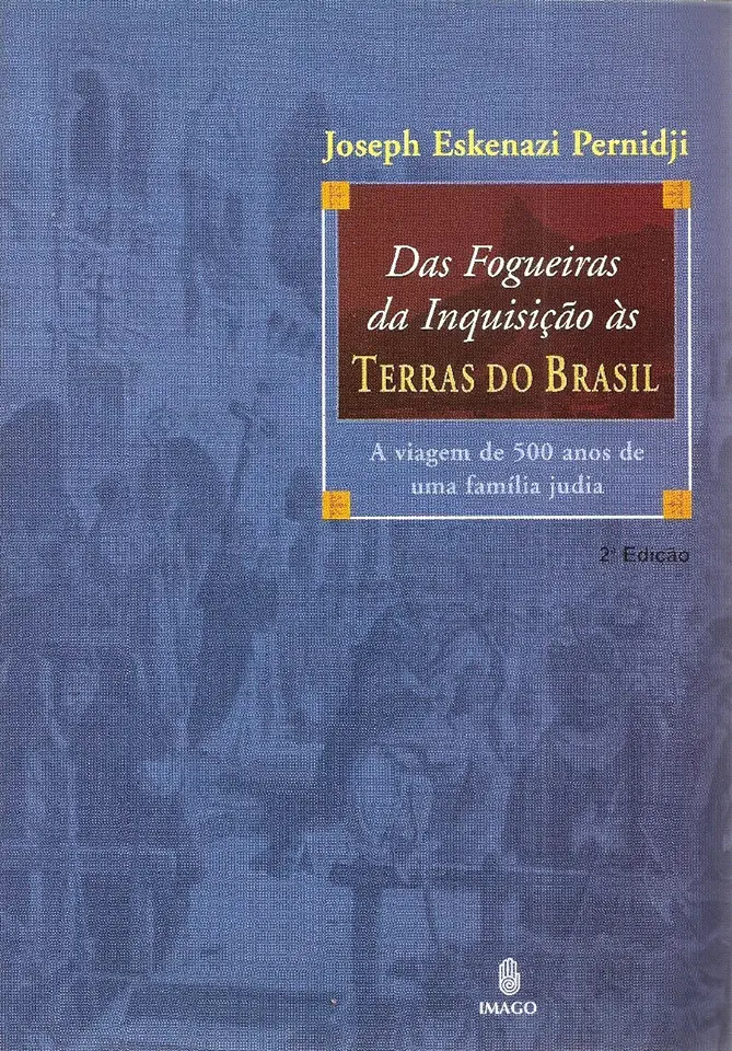 Capa do Livro Das Fogueiras da Inquisição Às Terras do Brasil - Joseph Eskenazi Pernidji