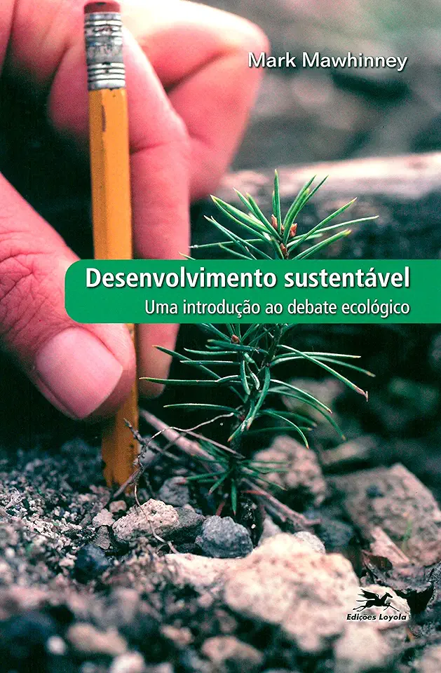 Capa do Livro Desenvolvimento sustentável- uma introdução ao debate ecológico - Mark Mawhinney