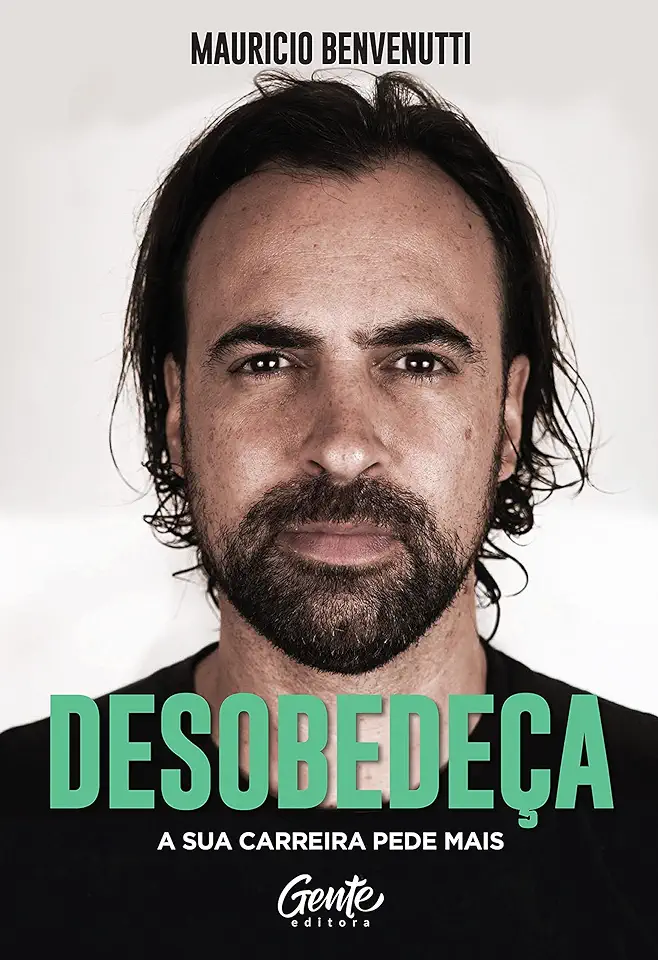 Capa do Livro Desobedeça- A sua carreira pede mais - Mauricio Benvenutti