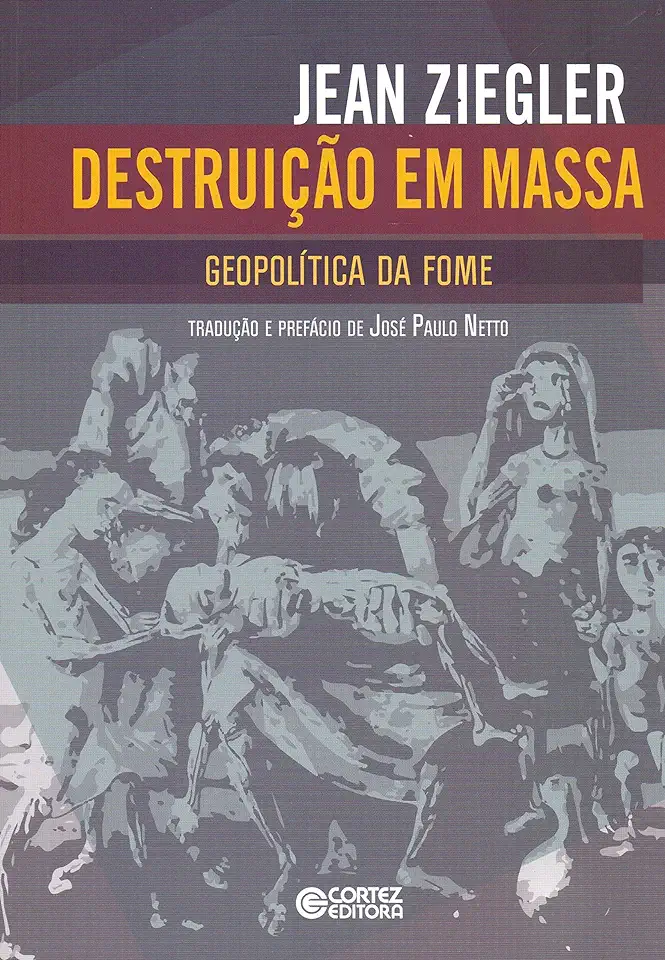 Capa do Livro Destruicao Em Massa - Geopolitica da Fome - Jean Ziegler