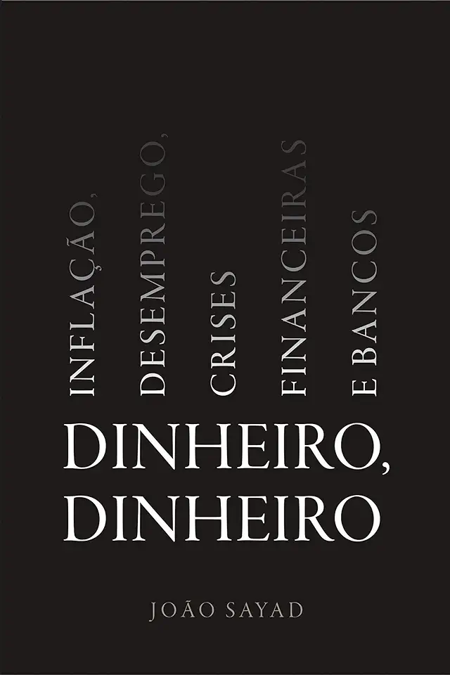 Capa do Livro Dinheiro, Dinheiro- Inflação, Desemprego, Crises Financeiras e Bancos - João Sayad