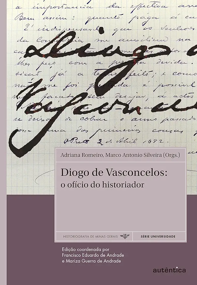 Capa do Livro Diogo de Vasconcelos o Ofício do Historiador - Adriana Romeiro