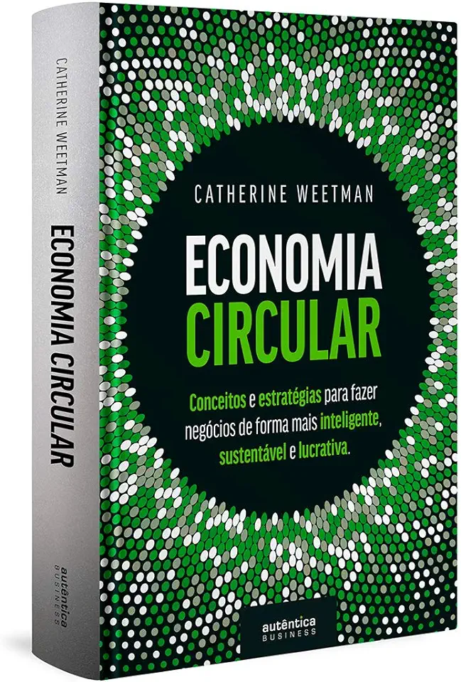 Capa do Livro Economia Circular- conceitos e estratégias para fazer negócios de forma mais inteligente, sustentável e lucrativa - Weetman, Catherine