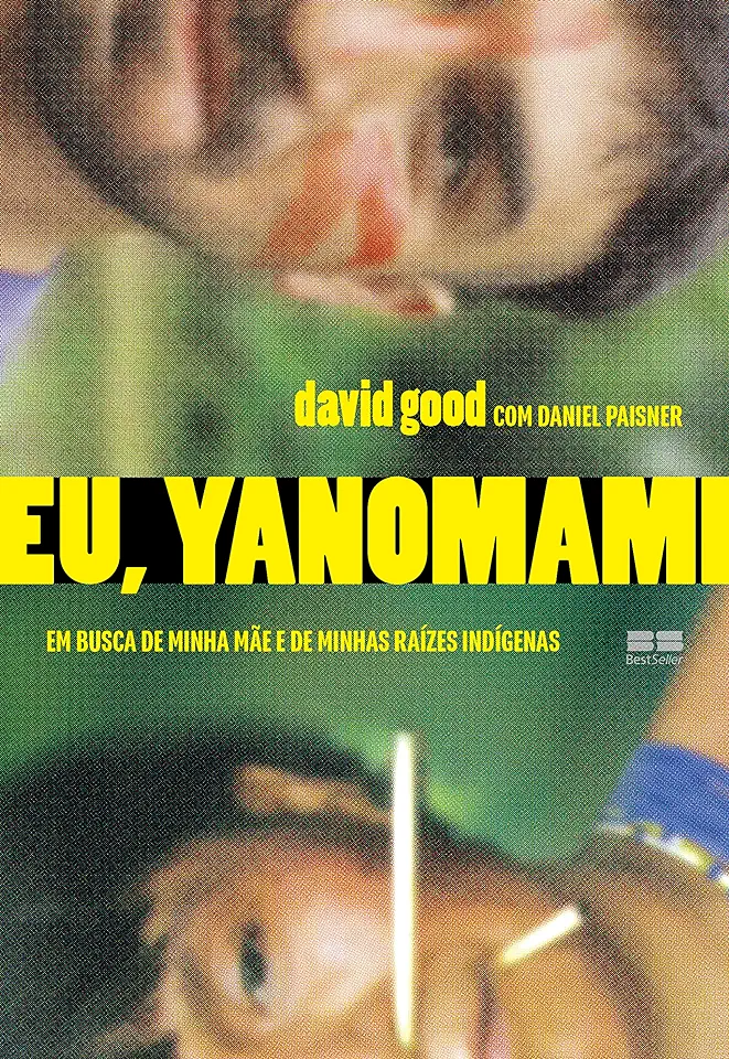 Capa do Livro Eu, Yanomami - David Good