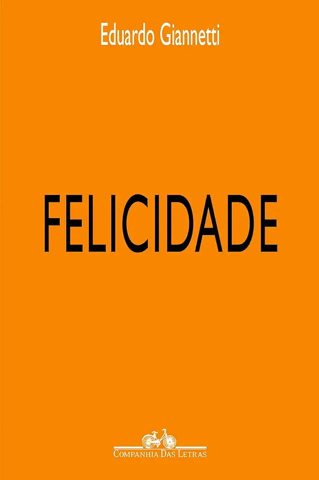 Capa do Livro Felicidade - Eduardo Giannetti