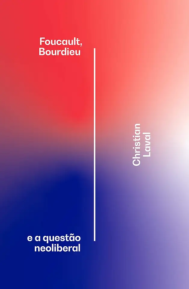 Capa do Livro Foucault, Bourdieu E A Questao Neoliberal - Laval, Christian