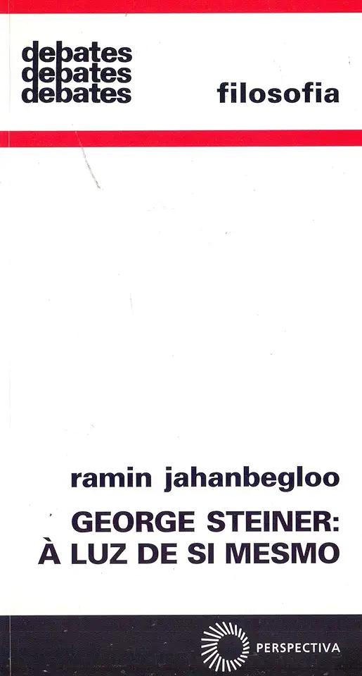 Capa do Livro George Steiner- à Luz de Si Mesmo - Ramin Jahanbegloo