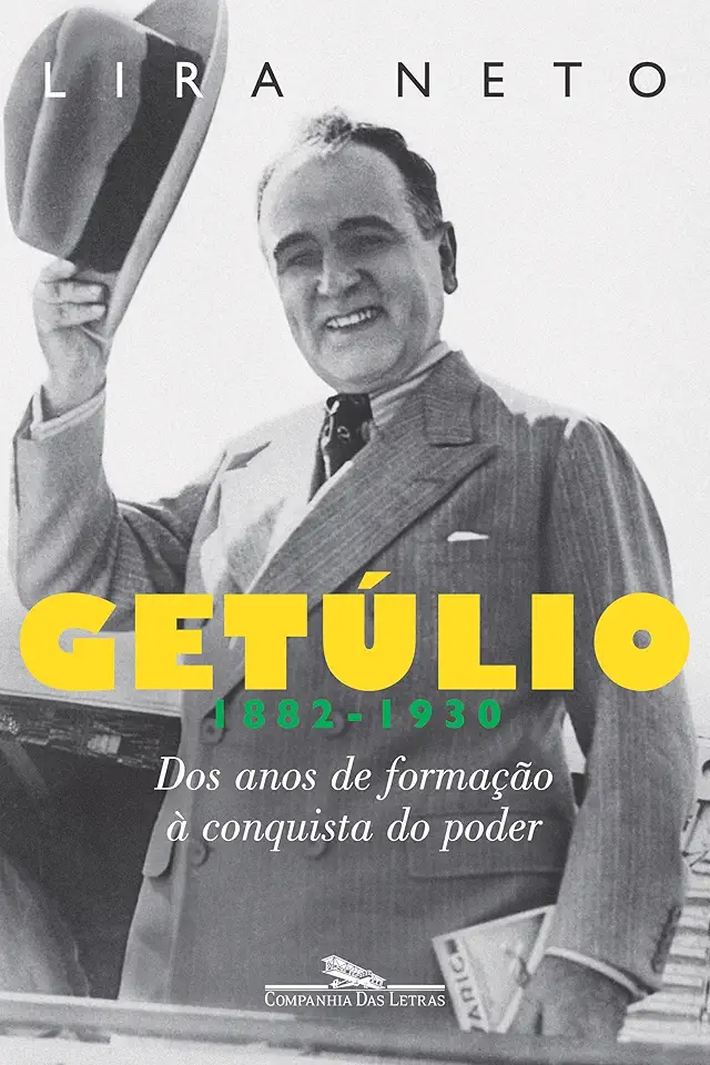 Capa do Livro Getulio 1882-1930 dos Anos de Formação a Conquista do Poder - Lira Neto