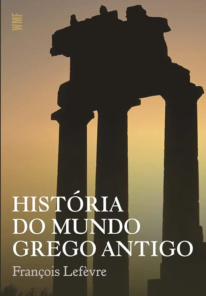 Capa do Livro História do Mundo Grego Antigo - François Lefevre