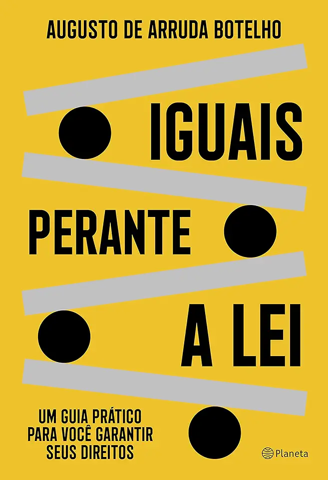 Capa do Livro Iguais perante a lei- Um guia prático para você garantir seus direitos - Augusto de Arruda Botelho