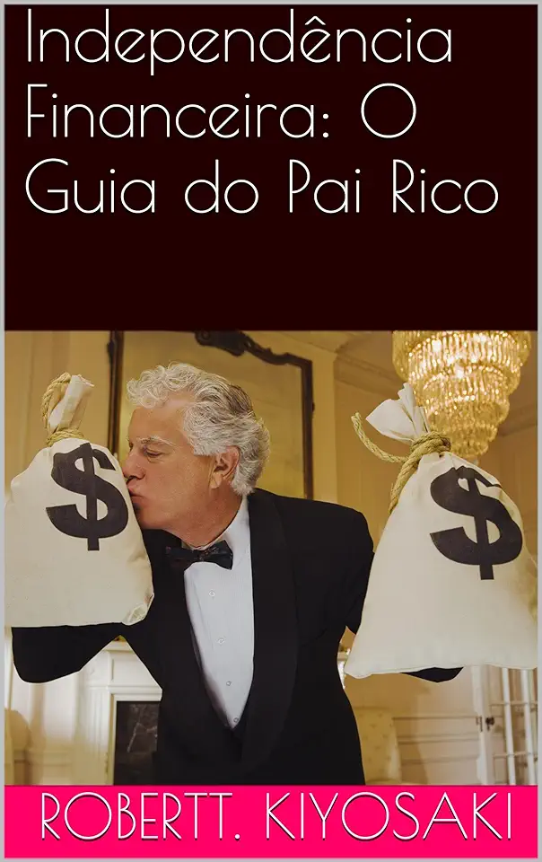 Capa do Livro Independência Financeira o Guia do Pai Rico - Robert T. Kiyosaki e Sharon L. Lechter