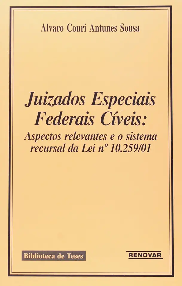 Capa do Livro Juizados Especiais Federais Cíveis- Aspectos Relevantes e o Sistema Recursal da Lei N° 10.259/01 - Álvaro Couri Antunes Sousa