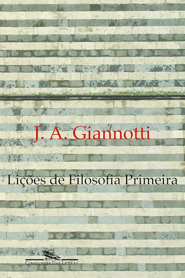 First Philosophy Lessons - José Arthur Giannotti