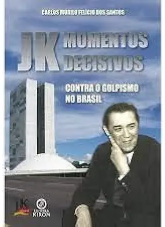 Capa do Livro Momentos Decisivos - Jk Contra o Golpismo no Brasil - Carlos Murilo Felício dos Santos