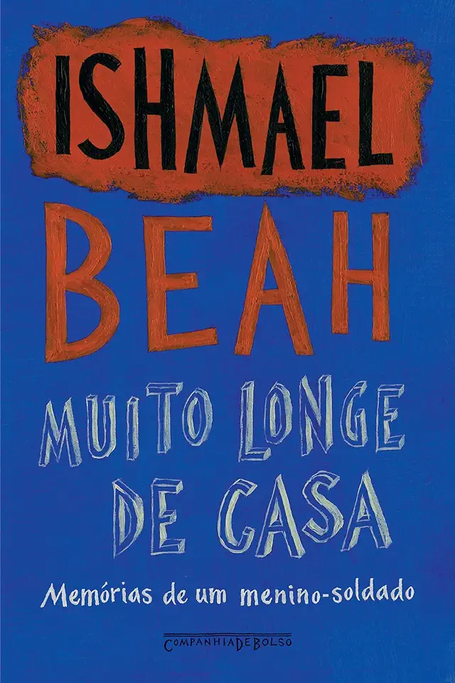 Capa do Livro Muito Longe de Casa - Memórias de um Menino-soldado - Ishmael Beah