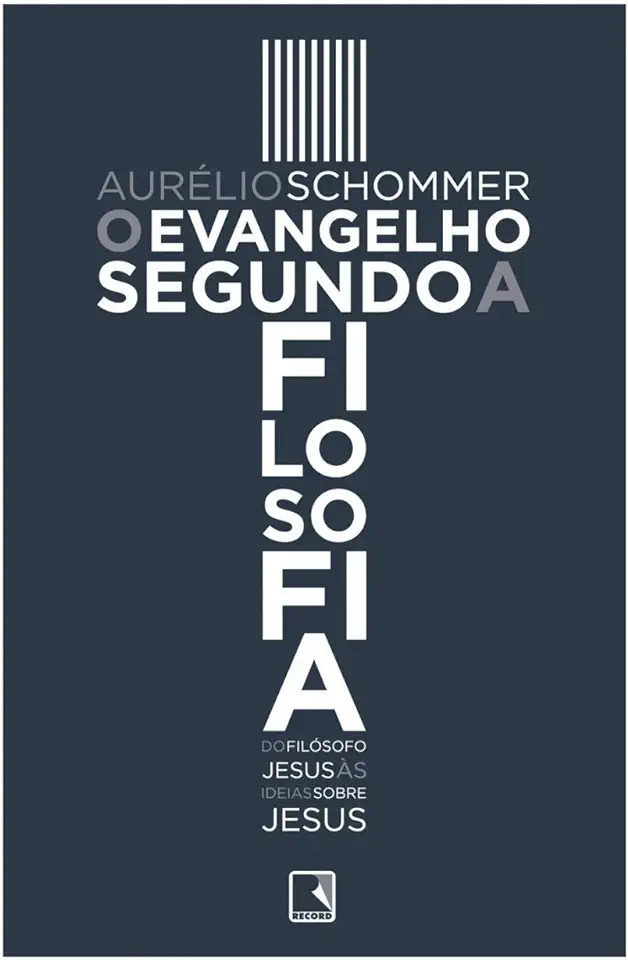 Capa do Livro O Evangelho Segundo a Filosofia - Aurélio Schommer