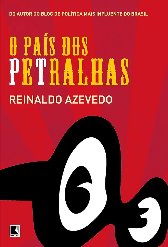 Capa do Livro O País dos Petralhas - Reinaldo Azevedo