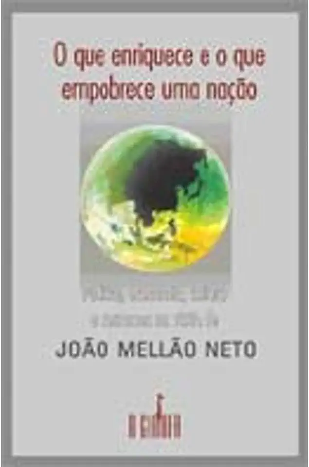 Capa do Livro O Que Enriquece e o Que Empobrece uma Nação - João Mellão Neto