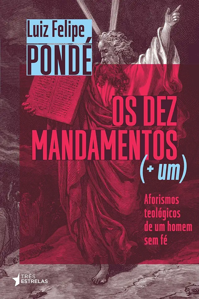 Capa do Livro Os Dez Mandamentos ( + um ) - Luiz Felipe Pondé