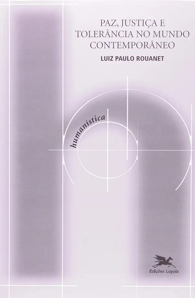 Capa do Livro Paz, justiça e tolerância no mundo contemporâneo - Luiz Paulo Rouanet