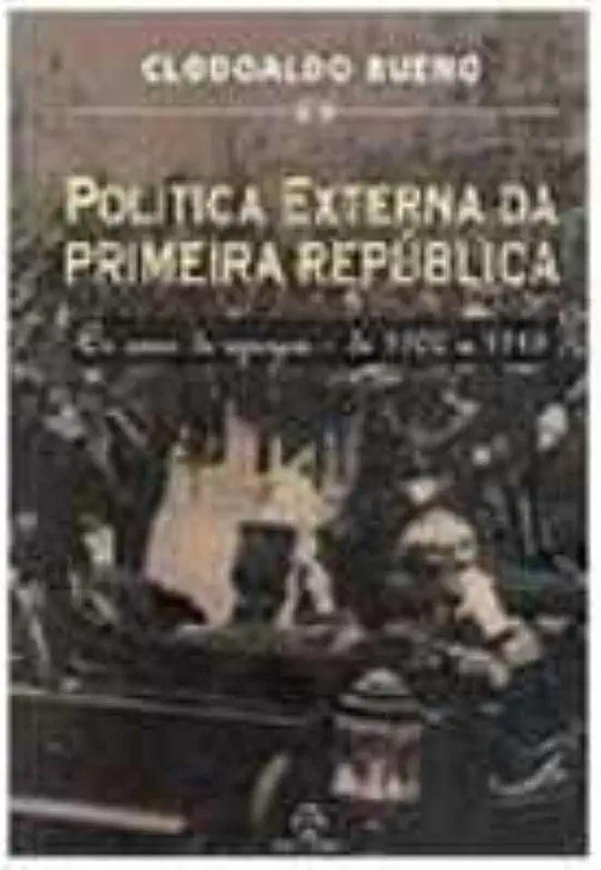 Capa do Livro Política Externa da Primeira República - Clodoaldo Bueno